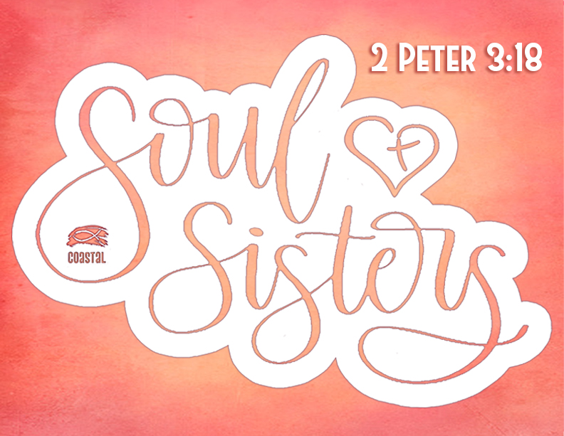 Coastal Christian with Pastor Matt Stokes - Women's Ministry - Soul Sisters